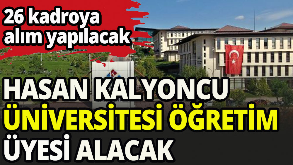 Hasan Kalyoncu Üniversitesi 26 öğretim üyesi alacak