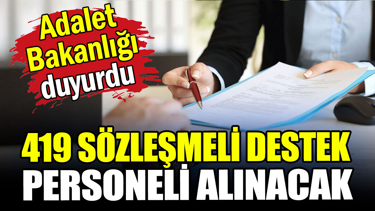 Adalet Bakanlığı duyurdu: 419 sözleşmeli personel alınacak!