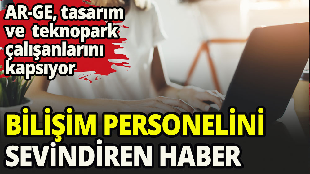 Bilişim personelinin uzaktan çalışma teşviki arttırıldı