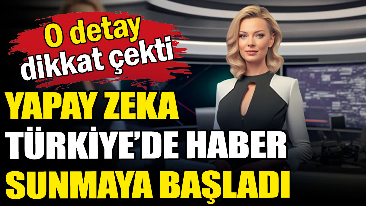 O detay dikkat çekti: Yapay zeka Türkiye'de haber sunmaya başladı