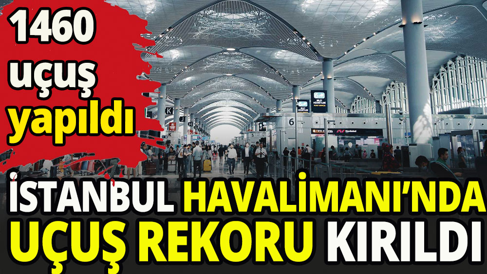 İstanbul Havalimanı'nda uçuş rekoru