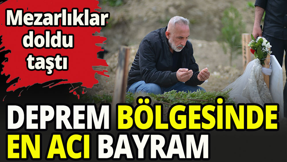 Deprem bölgesindeki en acı bayram