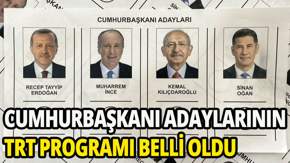 Cumhurbaşkanı adaylarının TRT programı belli oldu