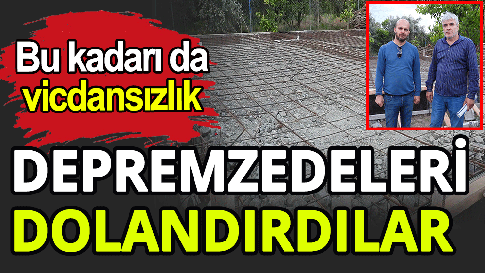 Depremzedeleri ev vaadiyle dolandırdılar