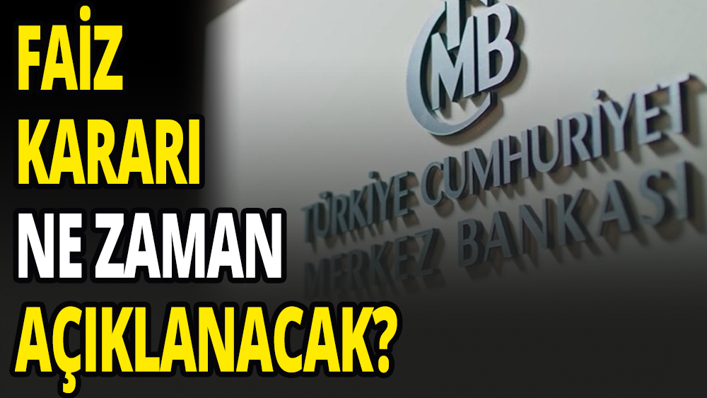 Merkez Bankası faiz kararını ne zaman açıklayacak?