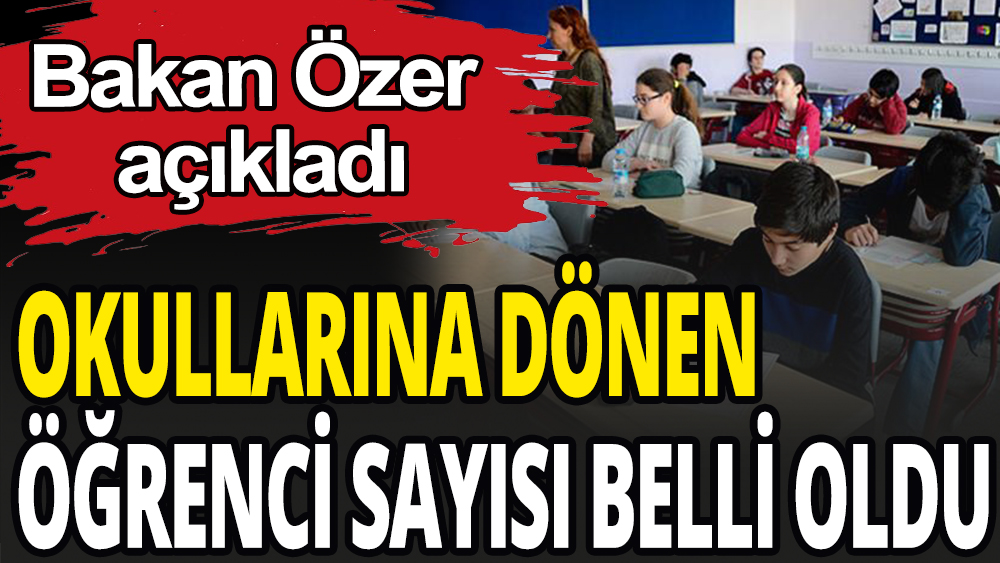 Deprem bölgesindeki okullarına geri dönen öğrencilerin sayısı belli oldu