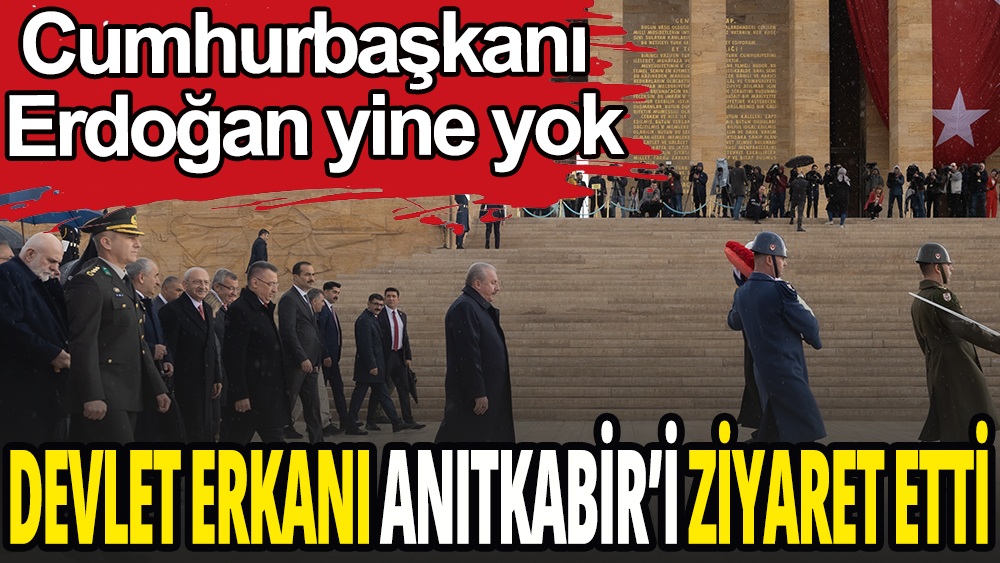 Devlet Erkanı Anıtkabir'de: Cumhurbaşkanı Erdoğan yok