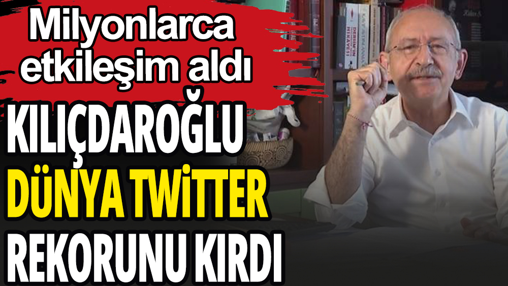 Kılıçdaroğlu Twitter'da dünya rekorunu kırdı