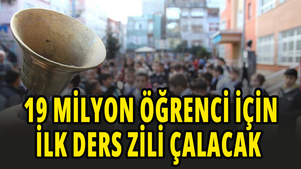 19 milyon öğrenci için ilk ders zili çalmaya hazırlanıyor