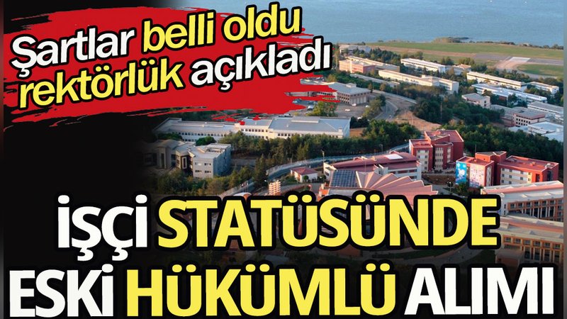 Karadeniz Teknik Üniversitesi eski hükümlü sürekli işçi alımı