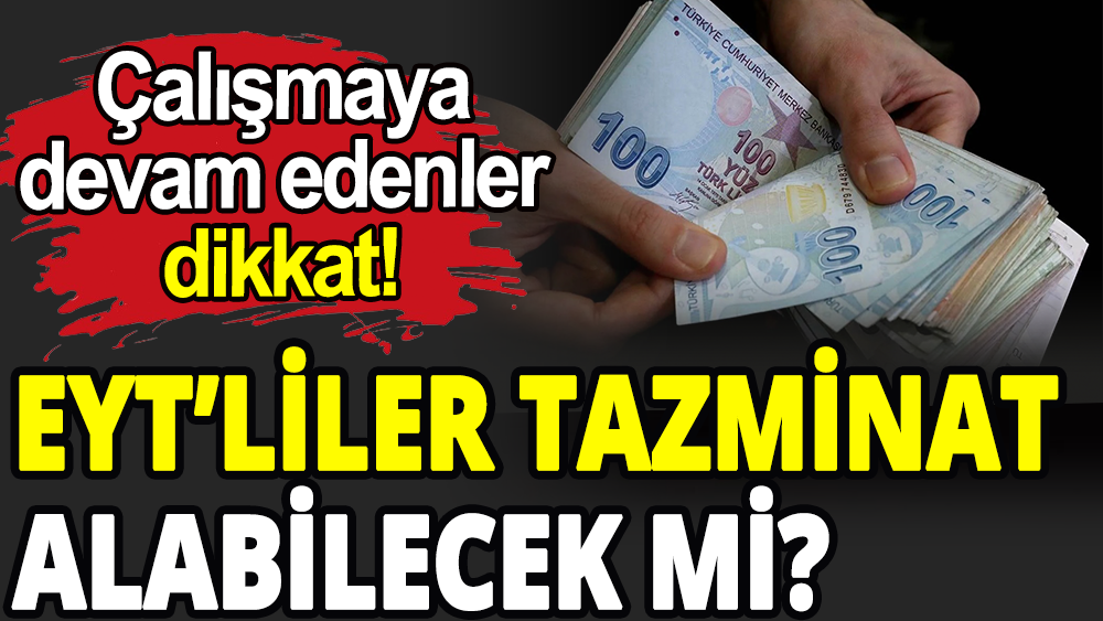 EYT’liler tazminat alabilecek mi?