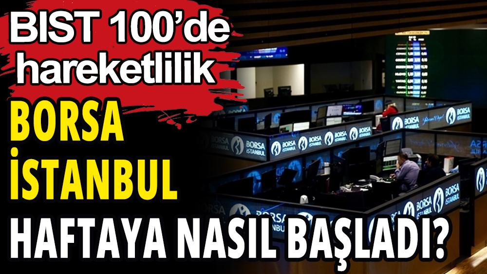 BIST 100 haftaya nasıl başladı?