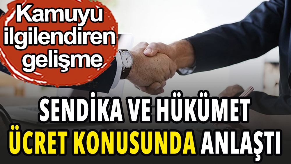 Kamu işçilerinin ücreti konusunda hükümet ve sendika anlaştı