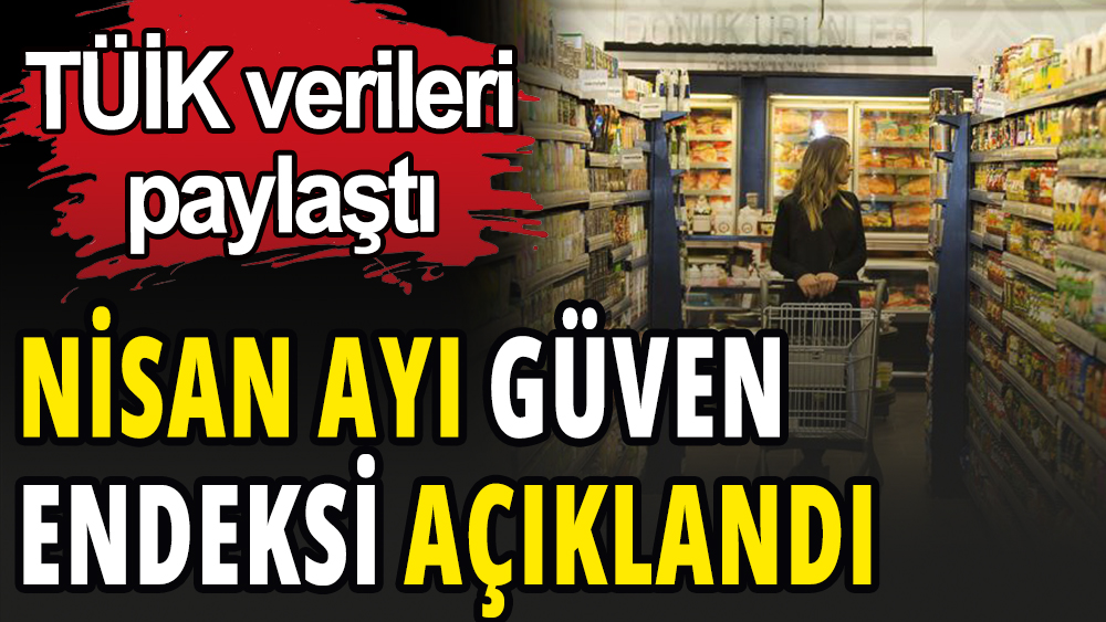 Nisan ayı güven endeksi açıklandı: Birçok sektör düşüşte