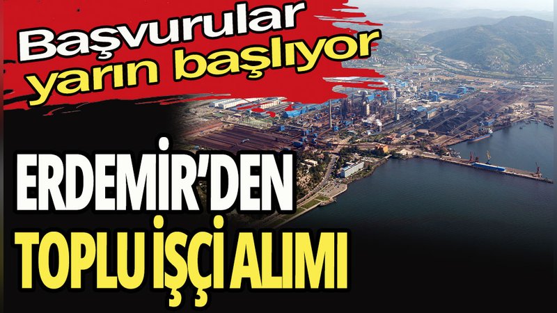 Erdemir'den işçi alımı