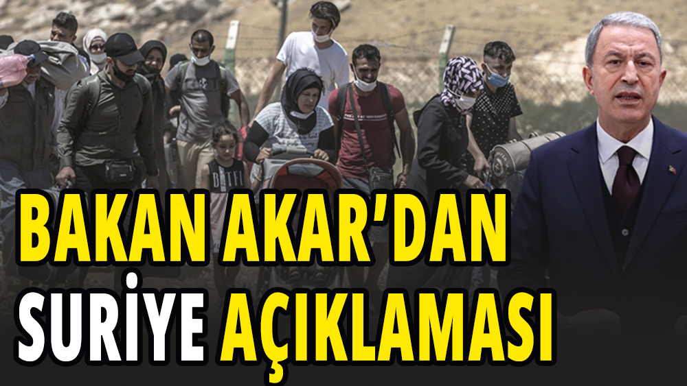 Bakan Akar Suriye meselesi hakkında konuştu: "Rahat olsunlar"