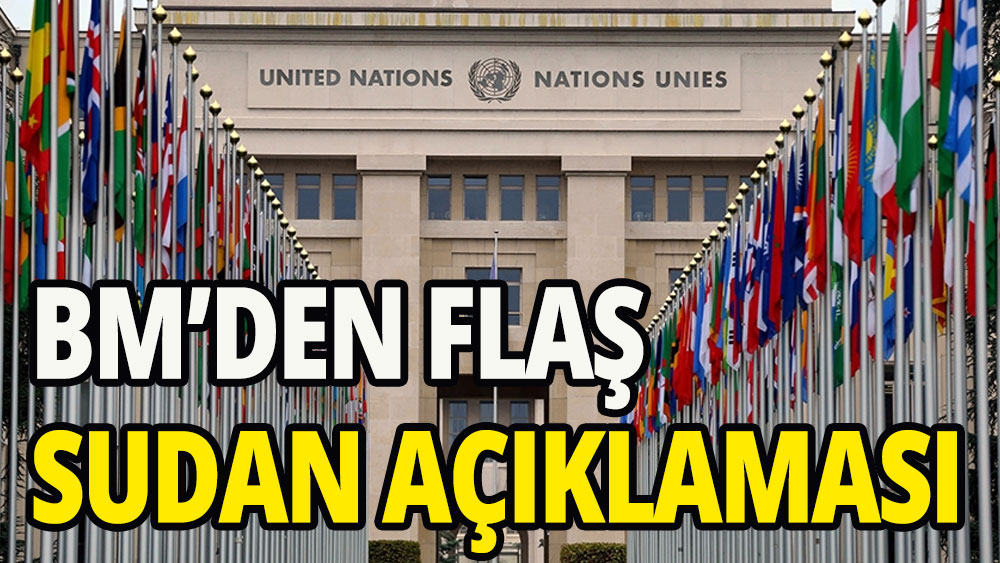 BM'den flaş Sudan açıklaması