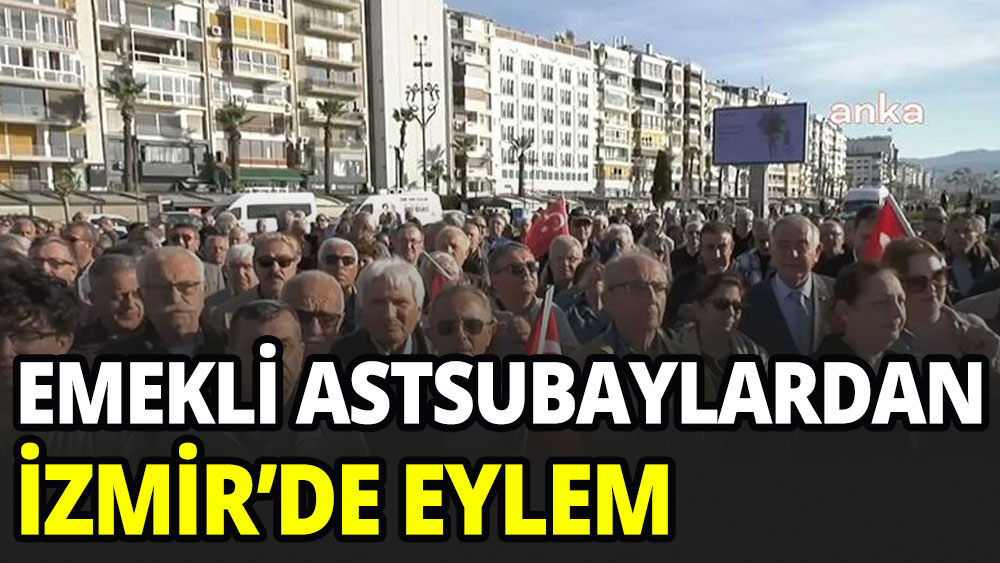 Emekli astsubaylardan İzmir'de eylem