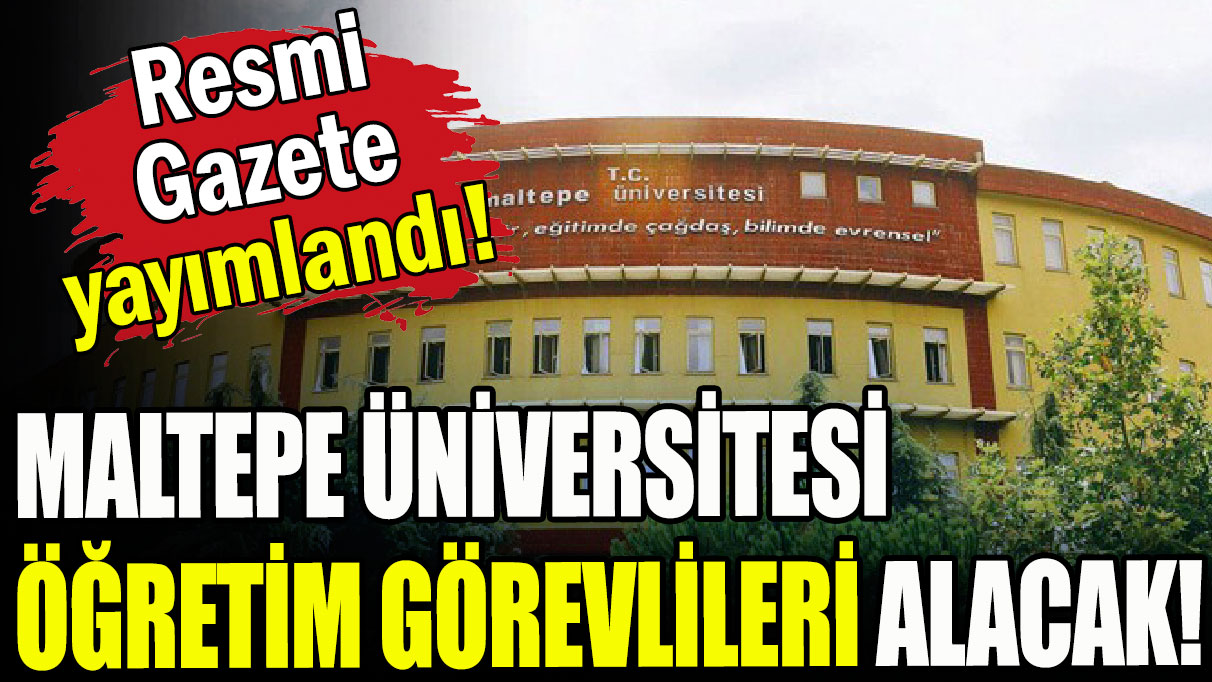 Maltepe Üniversitesi öğretim görevlileri alacak!