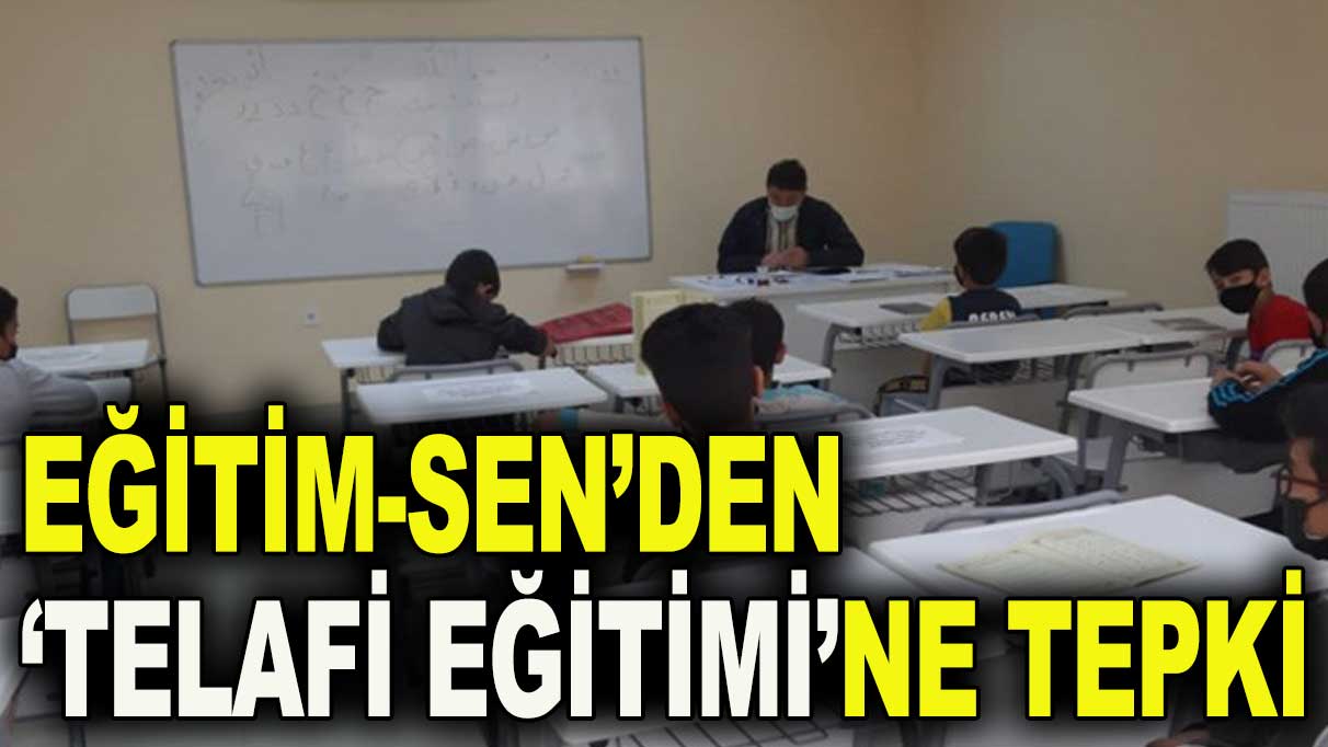 Eğitim Sen'den Telafi Eğitim kararına tepki