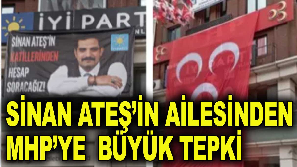 Sinan Ateş’in ablasından MHP’ye tepki