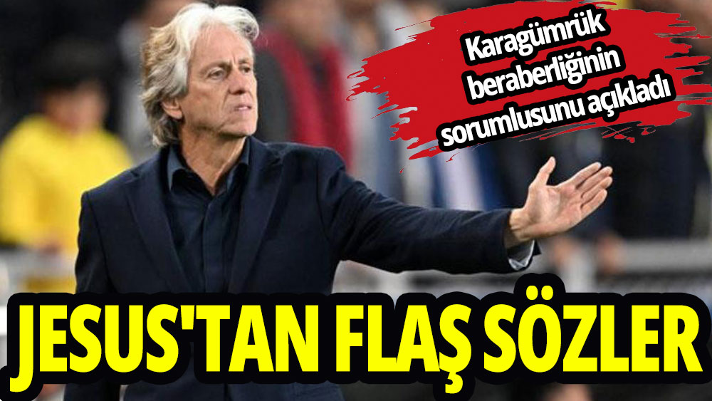 Jesus'tan flaş sözler. Karagümrük beraberliğinin sorumlusunu açıkladı