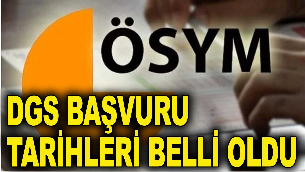 DGS başvuru tarihleri belli oldu