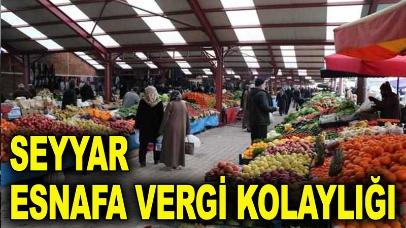 Seyyar esnafa vergi kolaylığı