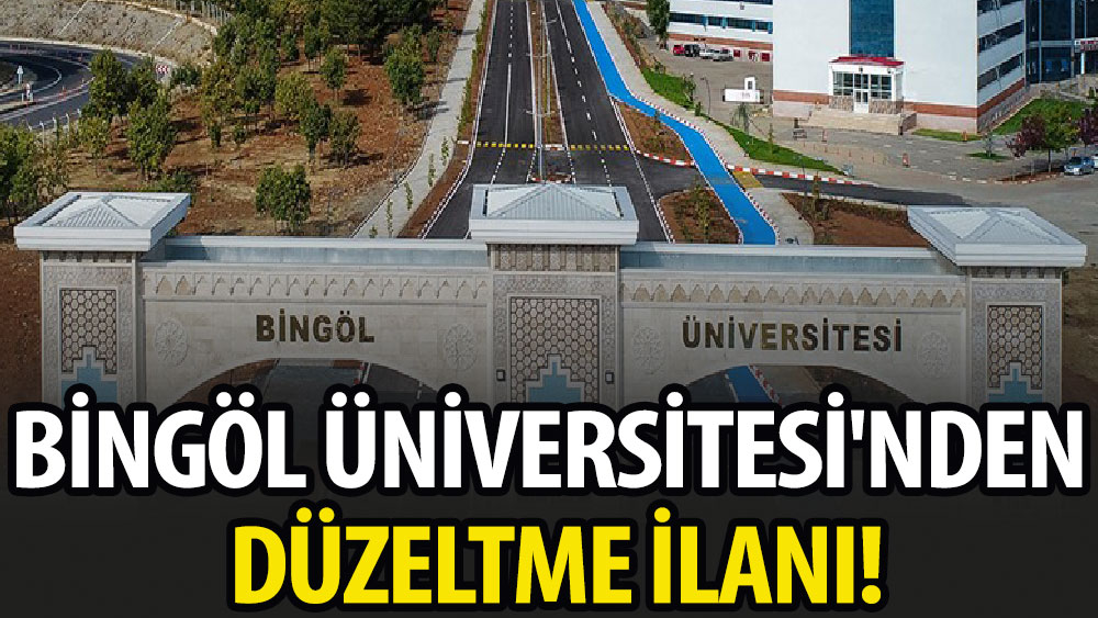 Bingöl Üniversitesi'nden düzeltme ilanı!