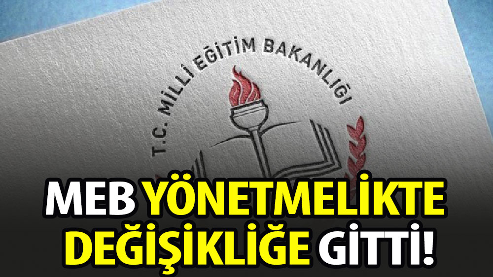 MEB yönetmelikte değişikliğe gitti!