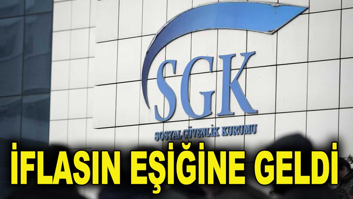 SGK iflasın eşiğinde