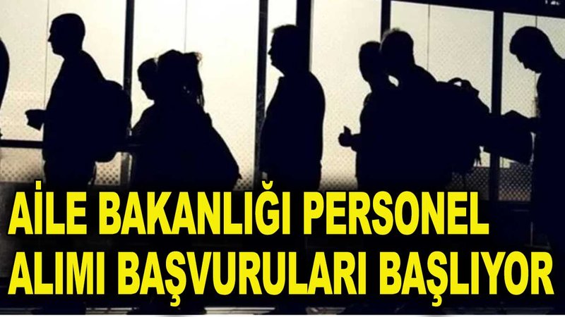 Aile Bakanlığı, 2 bin 431 personel alacak