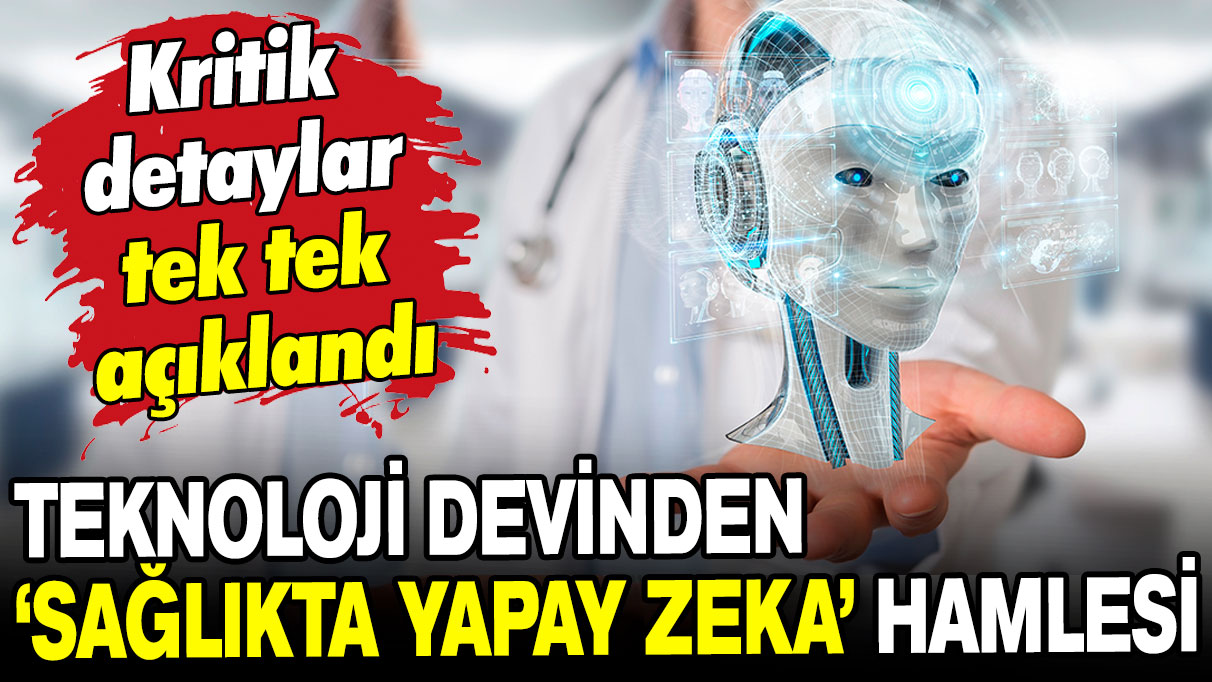 Teknoloji devinden 'sağlıkta yapay zeka' adımı: Kritik detaylar açıklandı!