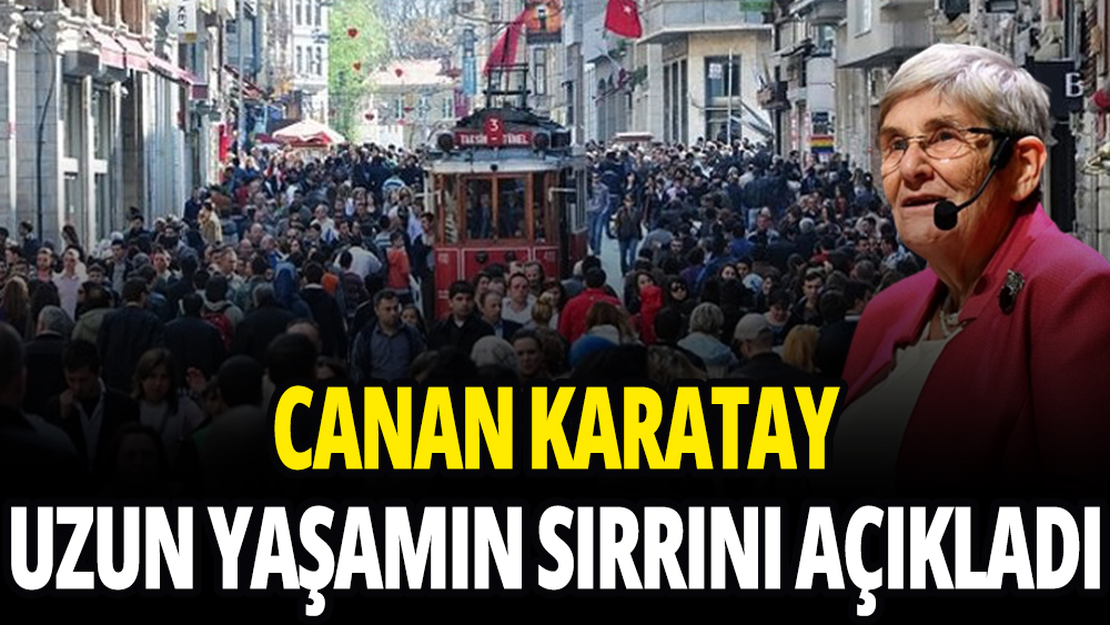 Canan Karatay uzun yaşamın sırrını verdi