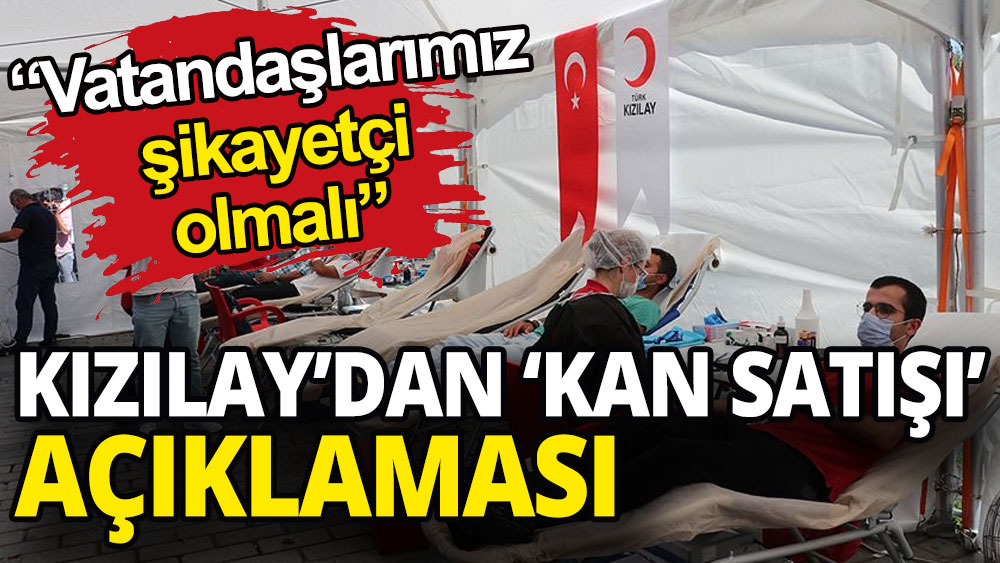 Kızılay'dan 'kan satışı' açıklaması