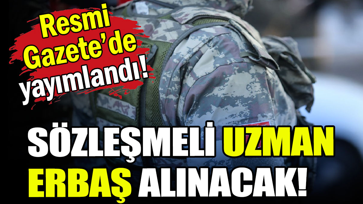 Sözleşmeli Uzman Erbaş alınacak!