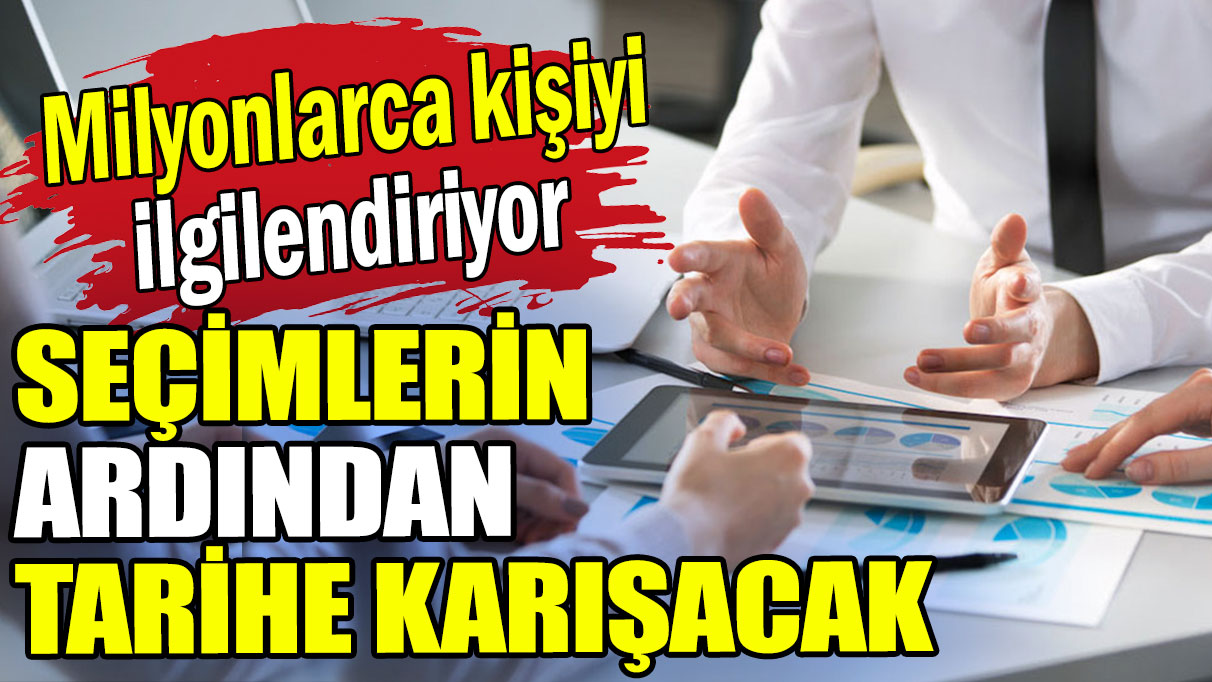 Milyonlarca vatandaşı ilgilendiriyor: Seçimlerden sonra tarihe karışacak!​​​​​​​