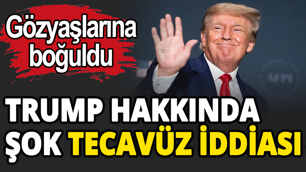 Trump hakkında şok tecavüz iddiası