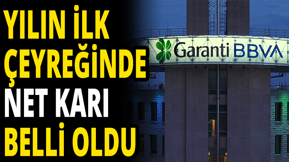 Garanti Bankası'nın net karı belli oldu