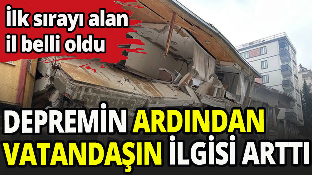 Depremin ardından vatandaşın ilgisi arttı