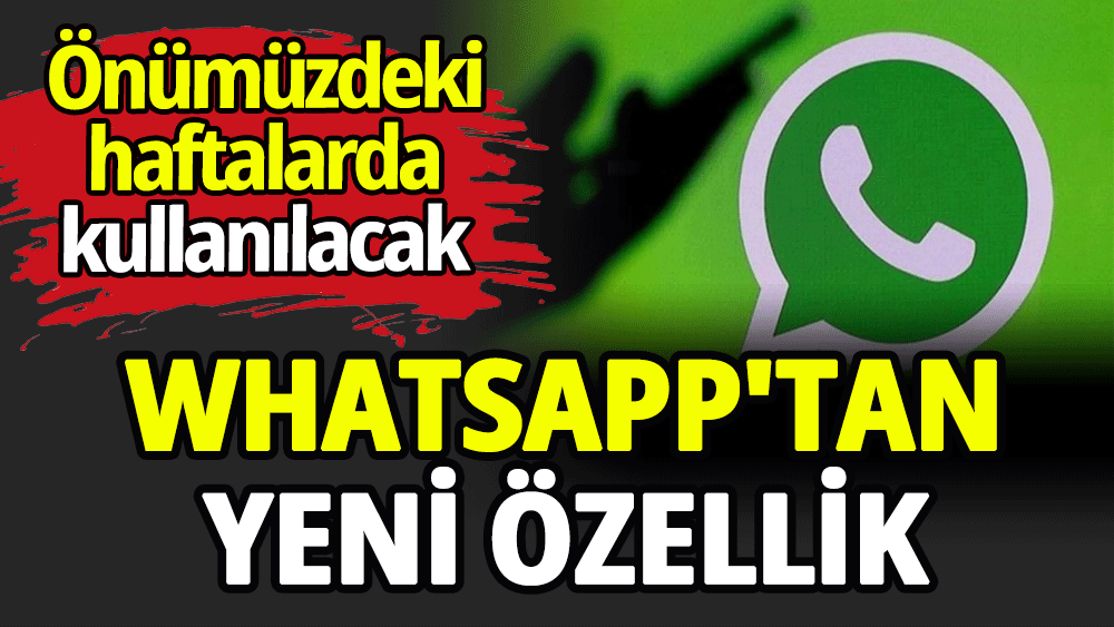 WhatsApp'tan yeni özellik