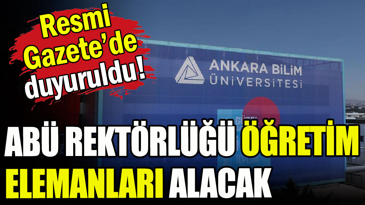 ABÜ Rektörlüğü öğretim elemanları alacak