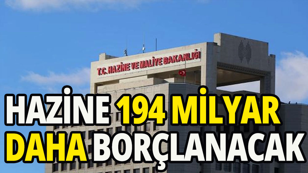 Hazine 194 milyar lira daha borçlanacak