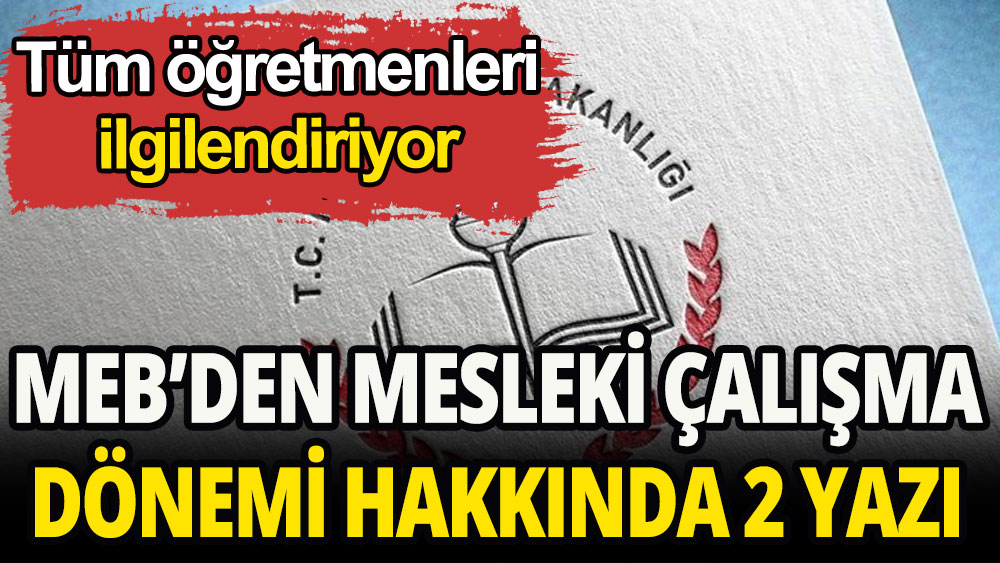 MEB'den Mesleki Çalışma Dönemi hakkında 2 yazı