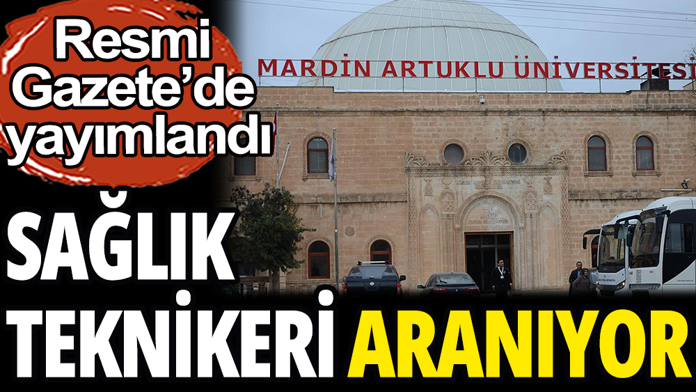 Mardin Artuklu Üniversitesi Sağlık Teknikeri arıyor 