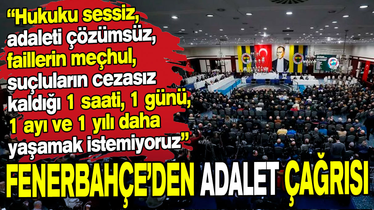 Fenerbahçe'den adalet çağrısı: 'Yargı mensuplarına sesleniyoruz...'