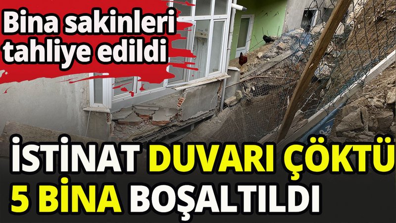 İstinat duvarı çöktü 5 bina boşaltıldı