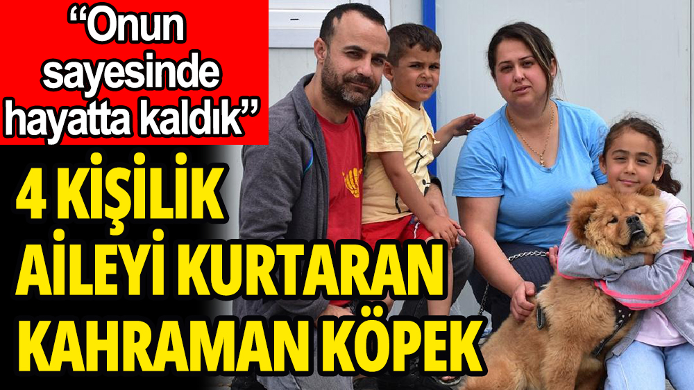 4 kişilik aileyi ölümün pençesinden kurtaran kahraman köpek ''Balım''