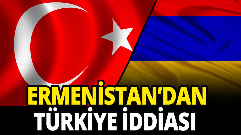 Ermenistan'dan Türkiye iddiası: Herhangi bir uyarı vermeden...