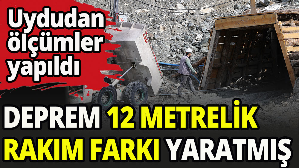 Kahramanmaraş depremleri krom madeninde 12 metrelik rakım kaybı yarattı.